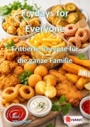 Cover-Bild zum Titel 'Frydays for Everyone - Frittierte Rezepte für die ganze Familie' von 'Blaze Flamingrill'