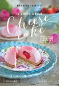 Cover-Bild zum Titel 'Il libro delle cheesecake. Tante idee classiche, creative, rivisitate' von 'Martina Tribioli'
