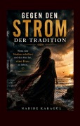 Cover-Bild zum Titel 'Gegen den Strom der Tradition' von 'Nadide Karagül'