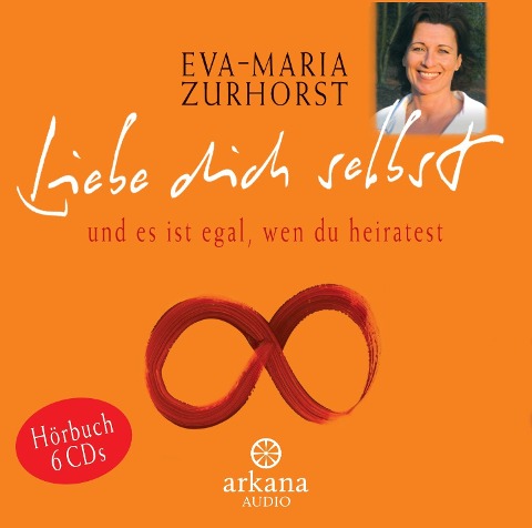 Liebe dich selbst und es ist egal, wen du heiratest - Eva-Maria Zurhorst