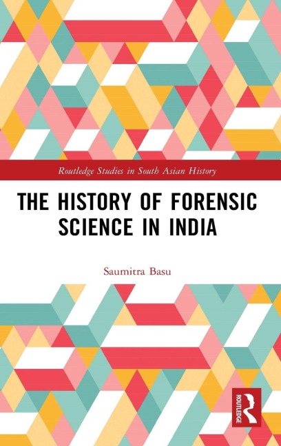 The History of Forensic Science in India - Saumitra Basu
