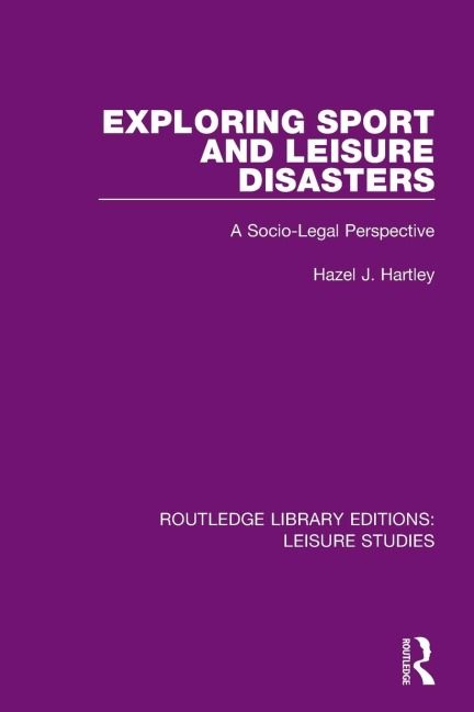 Exploring Sport and Leisure Disasters - Hazel J. Hartley