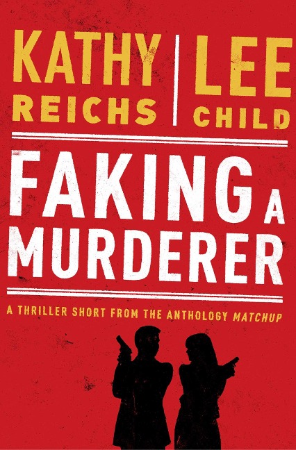 Faking a Murderer - Kathy Reichs, Lee Child