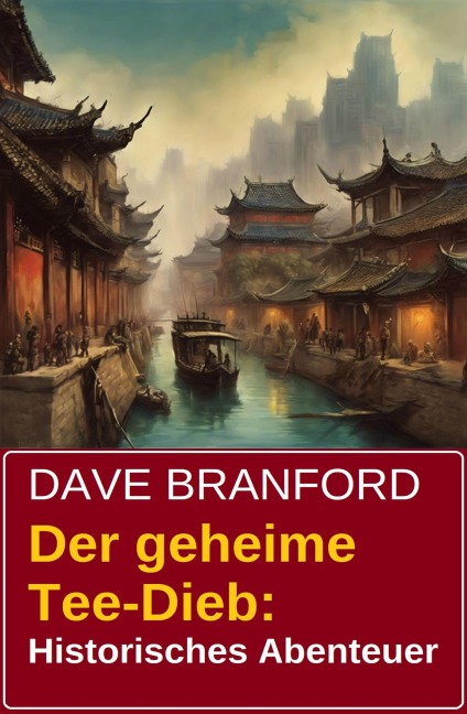 Der geheime Tee-Dieb: Historisches Abenteuer - Dave Branford
