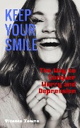 Keep Your Smile The Way to Conquer Worry and Depression - Vicente Towne