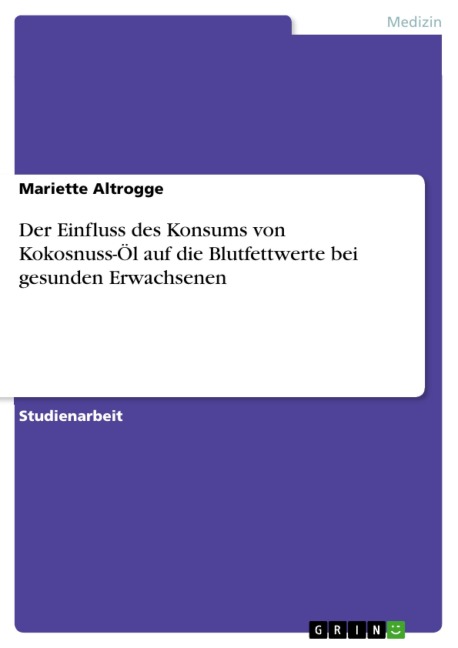 Der Einfluss des Konsums von Kokosnuss-Öl auf die Blutfettwerte bei gesunden Erwachsenen - Mariette Altrogge