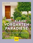 Cover-Bild zum Titel 'Kleine Vorgarten-Paradiese' von 'Katja Bowles'