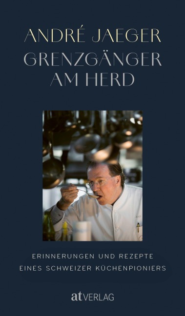 Grenzgänger am Herd - André Jaeger