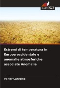 Cover-Bild zum Titel 'Estremi di temperatura in Europa occidentale e anomalie atmosferiche associate Anomalie' von 'Valter Carvalho'