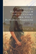 Sownik jzyka polskiego przez M. Samuela Bogumia Linde. Wyd. 2., poprawne i pomnoone; Volume 02 - Jadwiga Puzynina