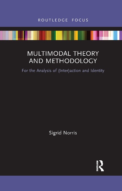 Multimodal Theory and Methodology - Sigrid Norris