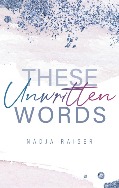 These Unwritten Words - Nadja Raiser
