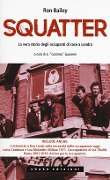 Gli squatter. La vera storia degli occupanti di case di Londra - Ron Bailey