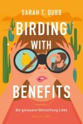 Cover-Bild zum Titel 'Birding with Benefits - Bei genauerer Betrachtung Liebe' von 'Sarah T. Dubb'