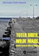Cover-Bild zum Titel 'Toter Biber. Wilde Maus' von 'Michael Odo Hauck'