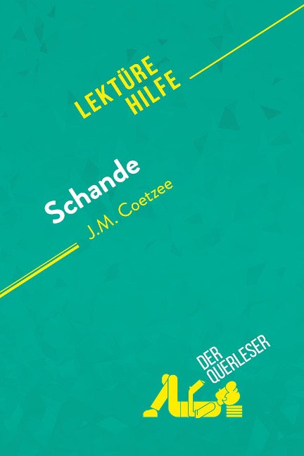 Schande von J.M. Coetzee (Lektürehilfe) - der Querleser