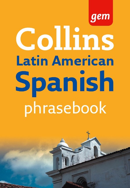 Collins Gem Latin American Spanish Phrasebook and Dictionary (Collins Gem) - Collins Dictionaries