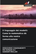 Cover-Bild zum Titel 'Il linguaggio dei modelli: Come la matematica dà forma alla nostra comunicazione' von 'Debashree Chakraborty, Md Ramjan Ali, Saddam Mollah'