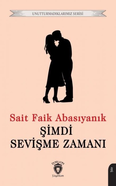 Simdi Sevisme Zamani - Sait Faik Abasiyanik