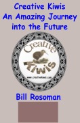 Cover-Bild zum Titel 'Creative Kiwis, an Amazing Journey into the Future' von 'Bill Rosoman'