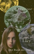 Cover-Bild zum Titel 'Lucy - Der Bund der Drei (Band 3)' von 'Fred Kruse'