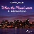Cover-Bild zum Titel 'When the Music's Over - Ein Cyberpunk-Roman (Ungekürzt)' von 'Myra Cakan'
