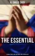 Cover-Bild zum Titel 'The Essential H. Emilie Cady: Lessons in Truth, How I Used Truth & God, A Present Help' von 'H. Emilie Cady'