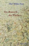 Im Rausch der Farben - Olaf Müller-Teut