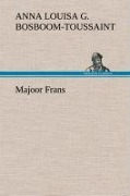 Cover-Bild zum Titel 'Majoor Frans' von 'A. L. G. (Anna Louisa Geertruida) Bosboom-Toussaint'