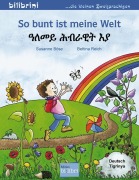 Cover-Bild zum Titel 'So bunt ist meine Welt. Kinderbuch Deutsch-Tigrinya' von 'Susanne Böse, Bettina Reich'