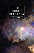 Cover-Bild zum Titel 'The Bright Black Sea (The Lost Star Stories, #1)' von 'C. Litka'