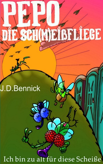 Pepo die Sch(m)eißfliege - J. D. Bennick