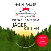 Cover-Bild zum Titel 'Die Tannentaler Tanten und die Sache mit dem Jägerkiller' von 'Hanni Faller'
