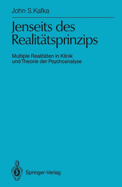 Jenseits des Realitätsprinzips - John S. Kafka