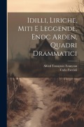Idilli, Liriche, Miti E Leggende, Enoc Arden, Quadri Drammatici - Alfred Tennyson, Carlo Faccioli