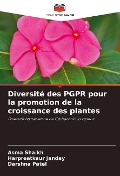 Cover-Bild zum Titel 'Diversité des PGPR pour la promotion de la croissance des plantes' von 'Asma Shaikh, Harpreetkaur Janday, Darshna Patel'