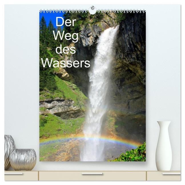 Der Weg des Wassers (hochwertiger Premium Wandkalender 2025 DIN A2 hoch), Kunstdruck in Hochglanz - Christa Kramer