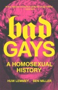 Cover-Bild zum Titel 'Bad Gays' von 'Huw Lemmey, Ben Miller'
