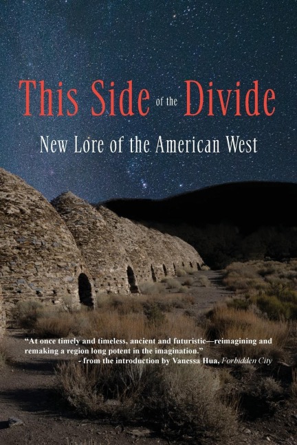 This Side of the Divide: New Lore of the American West - Willy Vlautin, Kate Bernheimer, Ken Liu, Tessa Fontaine, Dominique Dickey