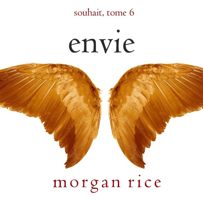 Envie (Souhait ¿ Tome 6) - Morgan Rice
