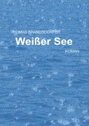 Cover-Bild zum Titel 'Weißer See' von 'Thomas Brandsdörfer'