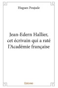 Cover-Bild zum Titel 'Jean-Edern Hallier, cet écrivain qui a raté l'Académie française' von 'Hugues Poujade'