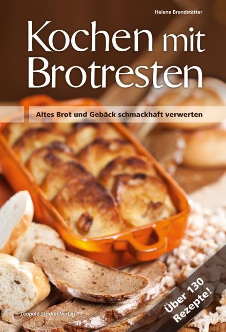 Kochen mit Brot Brotresten - Helene Brandstätter