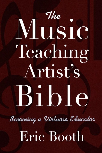 The Music Teaching Artist's Bible - Eric Booth