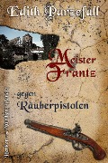 Cover-Bild zum Titel 'Meister Frantz gegen Räuberpistolen' von 'Edith Parzefall'