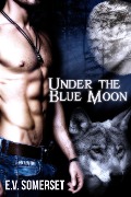 Under the Blue Moon (Wolves of Sumerland) - E. V. Somerset