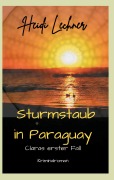 Cover-Bild zum Titel 'Sturmstaub in Paraguay' von 'Heidi Lechner'