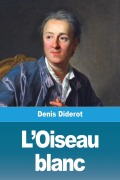 Cover-Bild zum Titel 'L'Oiseau blanc' von 'Denis Diderot'