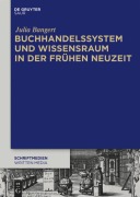 Cover-Bild zum Titel 'Buchhandelssystem und Wissensraum in der Frühen Neuzeit' von 'Julia Bangert'