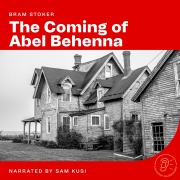 Cover-Bild zum Titel 'The Coming of Abel Behenna' von 'Bram Stoker'